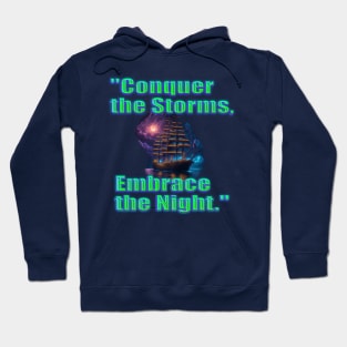 conquer the storms, embrace the night Hoodie